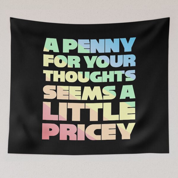 Item preview, A Penny For Your Thoughts Seems A Little Pricey designed and sold by JackCurtis1991.