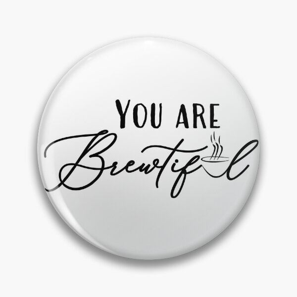 Item preview, You are brewtiful designed and sold by LaFla24.