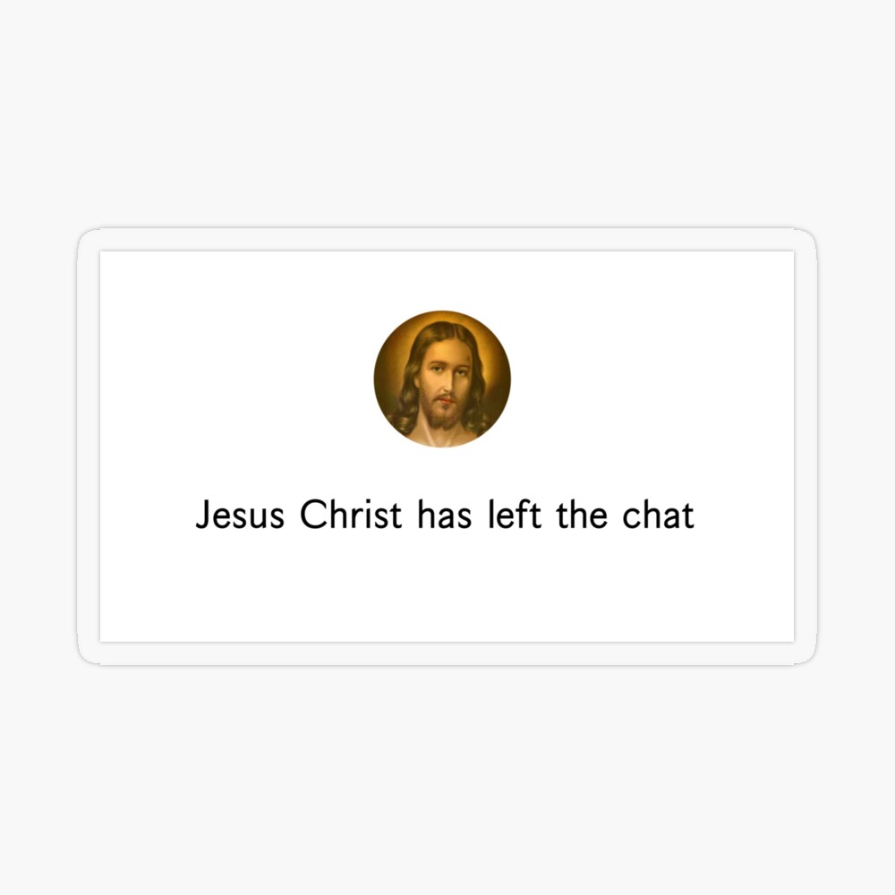 Jesus Christ has left the chat meme Magnet for Sale by Richard Velebný |  Redbubble