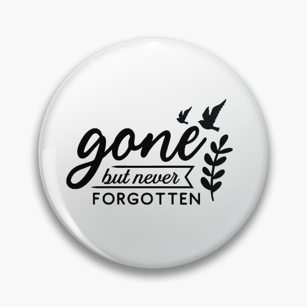 Item preview, Gone but never forgotten designed and sold by IM Hunter.