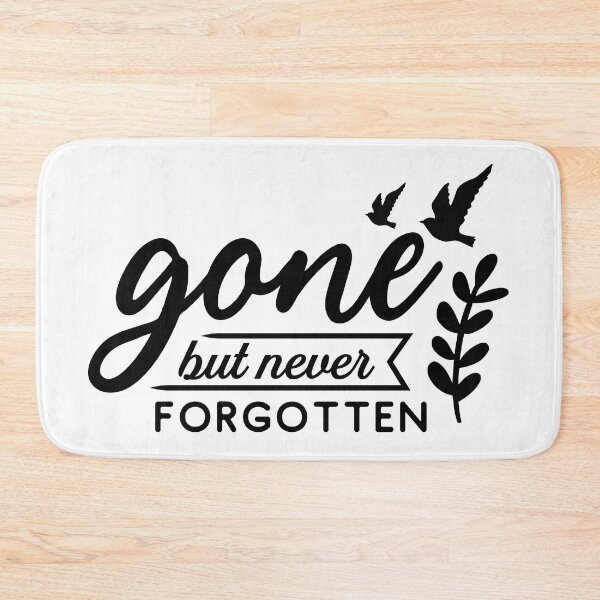 Item preview, Gone but never forgotten designed and sold by IM Hunter.