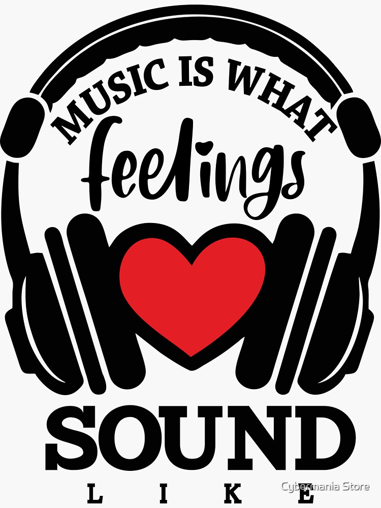 MUSIC IS WHAT FEELINGS SOUND LIKE by bhagwantmba