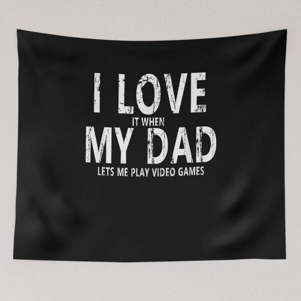 Item preview, I Love It When My Dad Lets Me Play Video Games  designed and sold by dannareyansh.