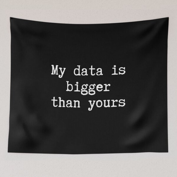 Item preview, My Data Is Bigger Than Yours, Big Data joke for Data Scientists designed and sold by ladylaughprints.