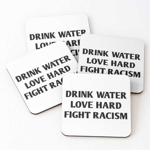 Item preview, Drink Water Love Hard Fight Racism designed and sold by adityanik.