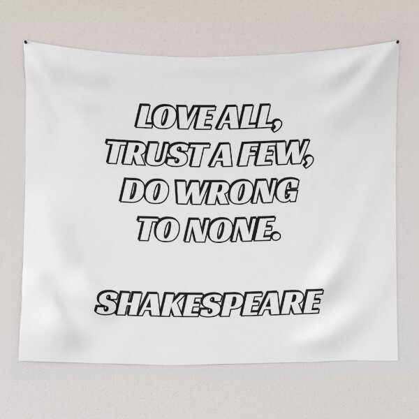 Item preview, Love all, trust a few, do wrong to none. Shakespeare Quotes designed and sold by Inspirationmotivation.