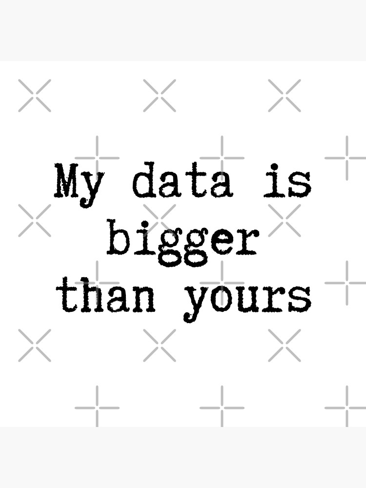 my-data-is-bigger-than-yours-big-data-joke-for-data-scientists