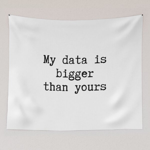 Item preview, My Data Is Bigger Than Yours, Big Data joke for Data Scientists designed and sold by ladylaughprints.