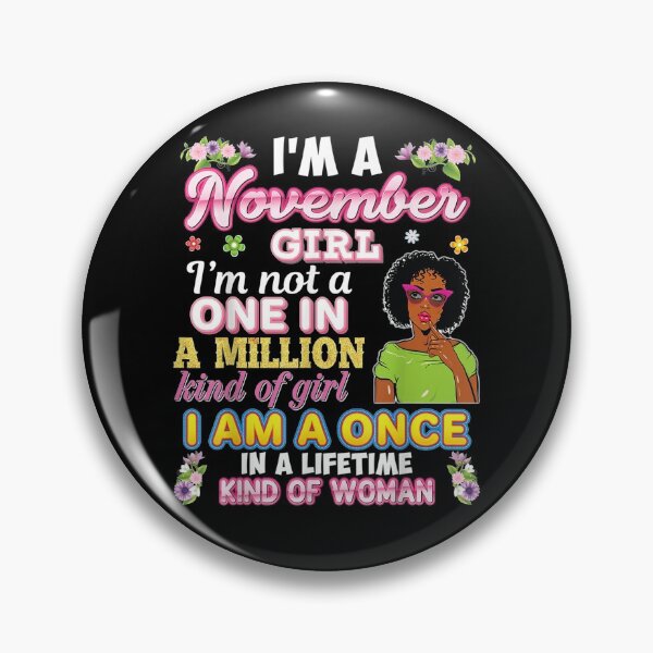 Item preview, I'm A November Girl Not One In Million Kind Of Girl Birthday  designed and sold by dannareyansh.
