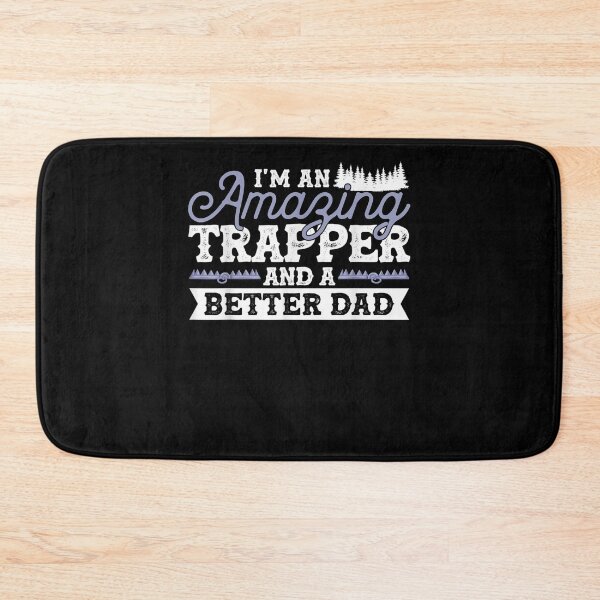 Item preview, I'm An Amazing Trapper And A Better Dad Trapping  designed and sold by dannareyansh.