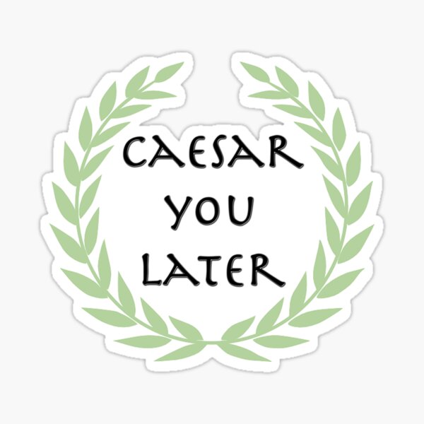 Item preview, Caesar you later! designed and sold by Wenby-Weaselbee.