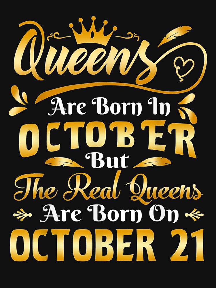 Real Queens Are Born On October 21st Birthday