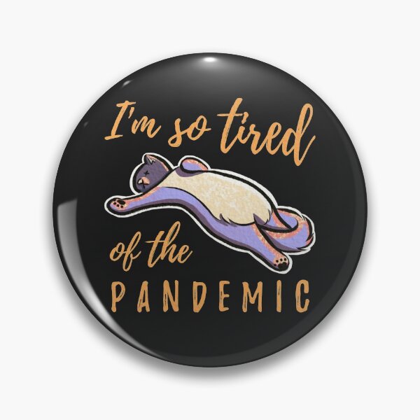 Item preview, I'M SO TIRED OF THE PANDEMIC CAT DESIGN designed and sold by Surreptica.