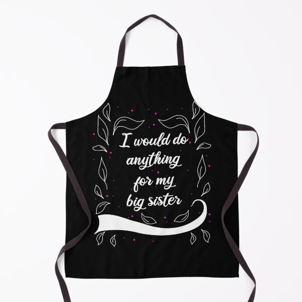 Item preview, I Would Do Anything For My Big Sister designed and sold by AOCreativeProd.