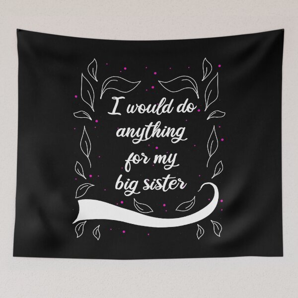 Item preview, I Would Do Anything For My Big Sister designed and sold by AOCreativeProd.