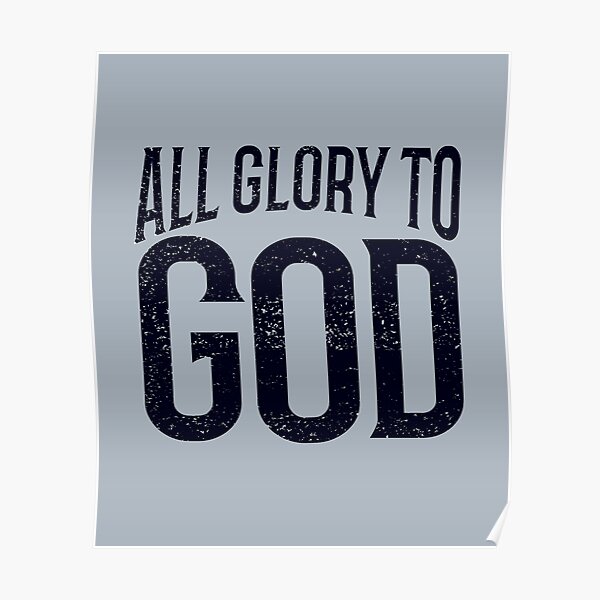 "Vintage all glory to GodGlorify GodAlmighty God " Poster for Sale by