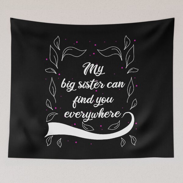 Item preview, My Big Sister Can Find You Everywhere designed and sold by AOCreativeProd.