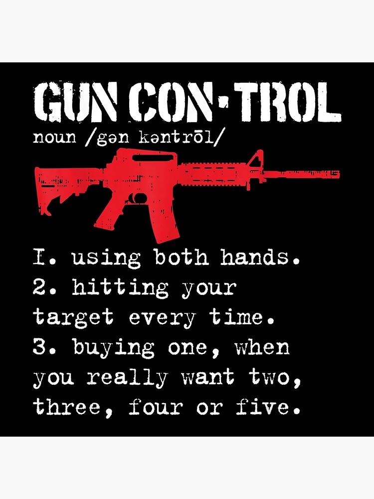 "Gun Control Definition AR15 Owners Gun Right Gun Lovers" Poster by