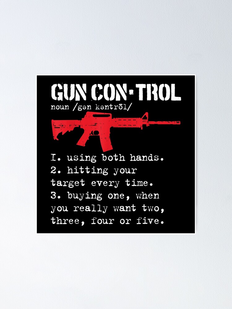 "Gun Control Definition AR15 Owners Gun Right Gun Lovers" Poster by