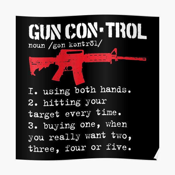 "Gun Control Definition AR15 Owners Gun Right Gun Lovers" Poster by