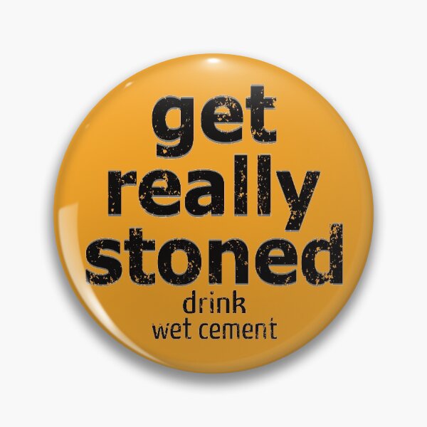 Item preview, Get Really Stoned - Drink Wet Cement designed and sold by _SHERTY_.
