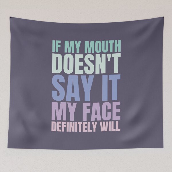 Item preview, If My Mouth Doesn't Say It My Face Definitely Will designed and sold by hectorgool.