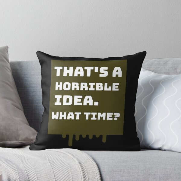 Item preview, That's a horrible idea, What time? designed and sold by kevstore.