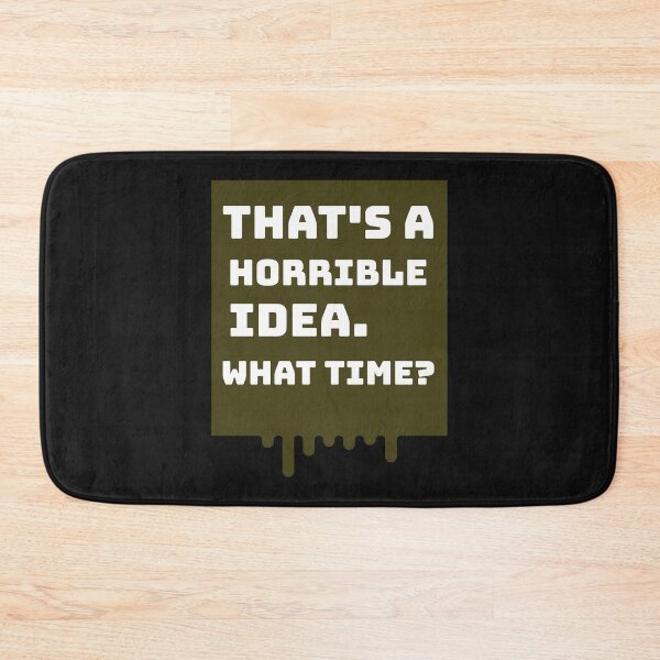 Item preview, That's a horrible idea, What time? designed and sold by kevstore.
