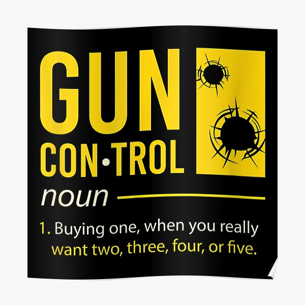 "Gun Control Definition I Funny Gun Saying I Gun Control" Poster by