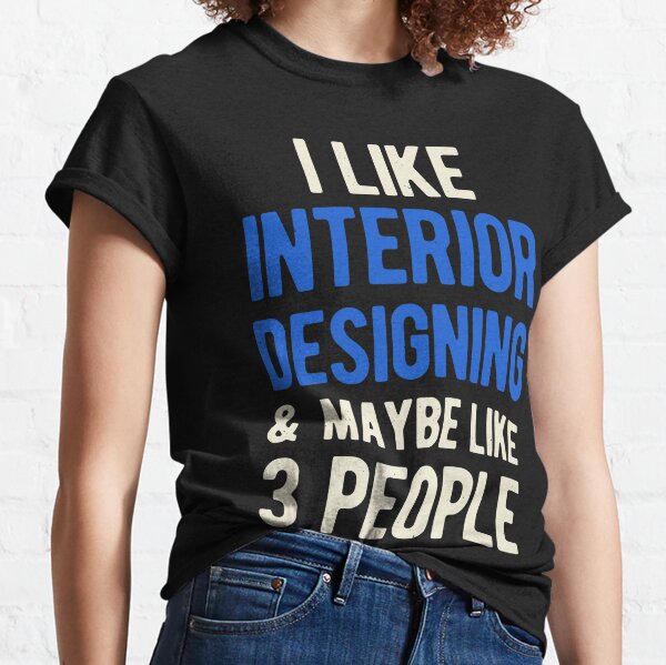 Funny Interior Designer Classic T-Shirt