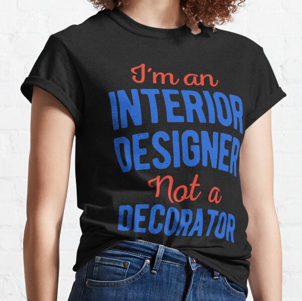 Funny Interior Designer Classic T-Shirt