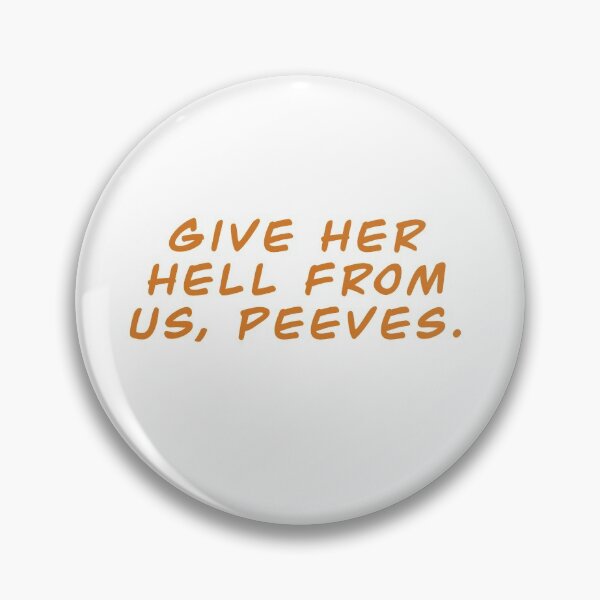 Item preview, Give her hell from us, Peeves. designed and sold by Classylady1Of4.