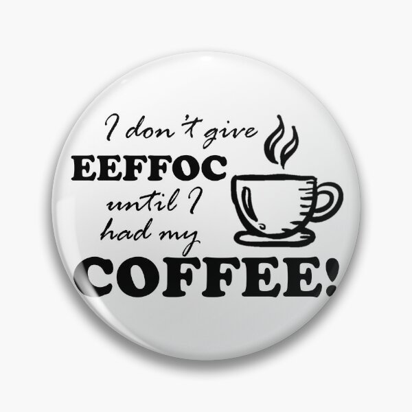 Item preview, I don't give eeffoc until I had my coffee! designed and sold by LaFla24.