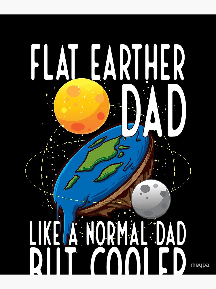 Discover Funny Flat Earther Dad Flat Earth Society Premium Matte Vertical Poster
