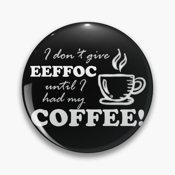 Item preview, I don't give eeffoc until I had my coffee! designed and sold by LaFla24.