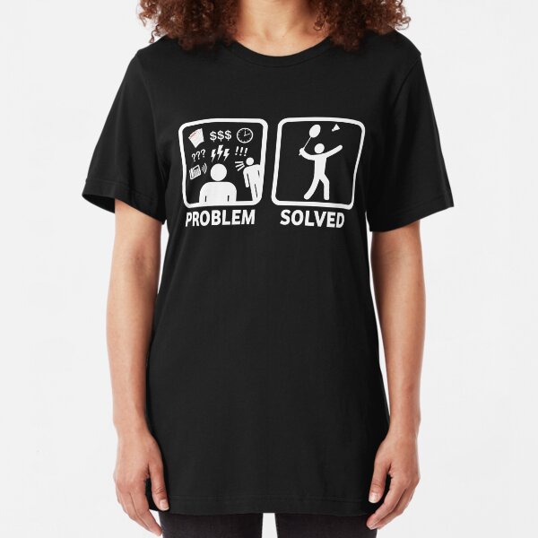 Funny Badminton Problem Solved Slim Fit T-Shirt