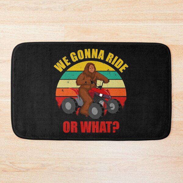 Item preview, We Gonna Ride Or What Bigfoot ATV Quad designed and sold by curledup-cat.