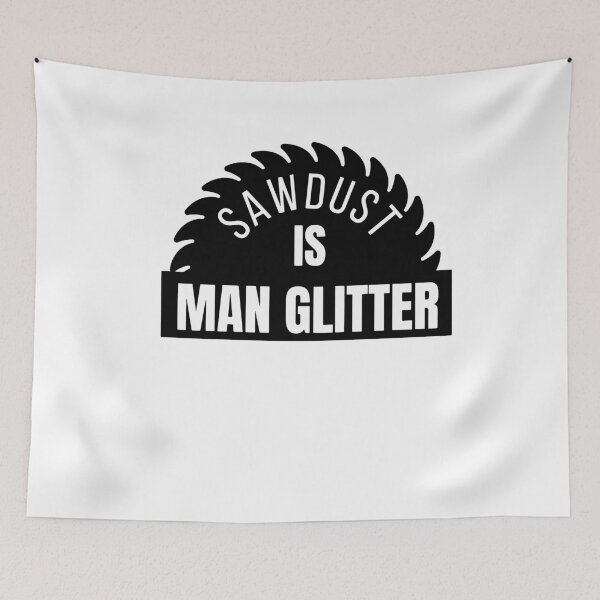 Item preview, Sawdust is Man Glitter designed and sold by oussama dif.