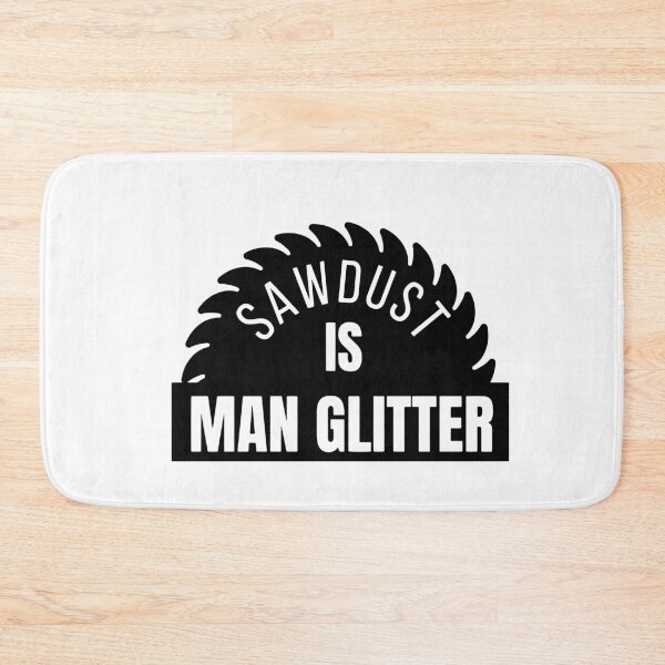 Item preview, Sawdust is Man Glitter designed and sold by oussama dif.