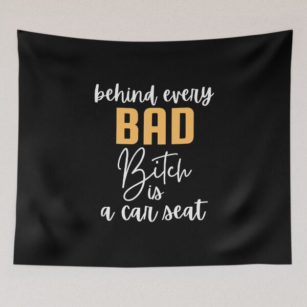 Item preview, Behind every bad bitch is a car seat designed and sold by oussama dif.