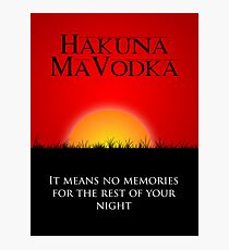 Hakuna MaVodka Photographic Print
