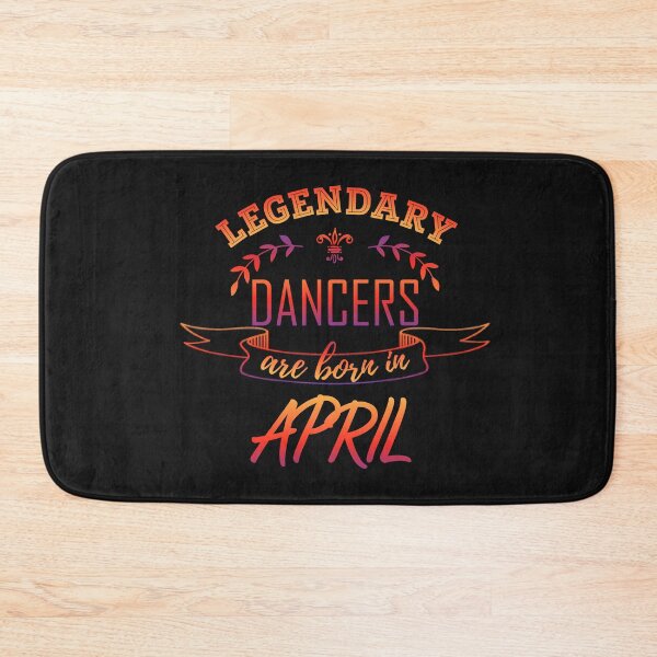 Item preview, Legendary Dancers Are Born in April Gift designed and sold by LifeSimpliCity.