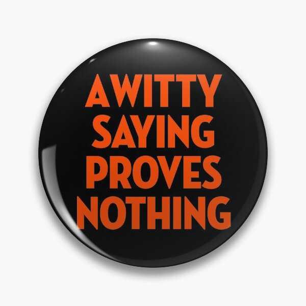 Item preview, A witty saying proves nothing v.2 designed and sold by x1brett.