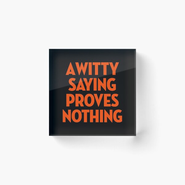 Item preview, A witty saying proves nothing v.2 designed and sold by x1brett.
