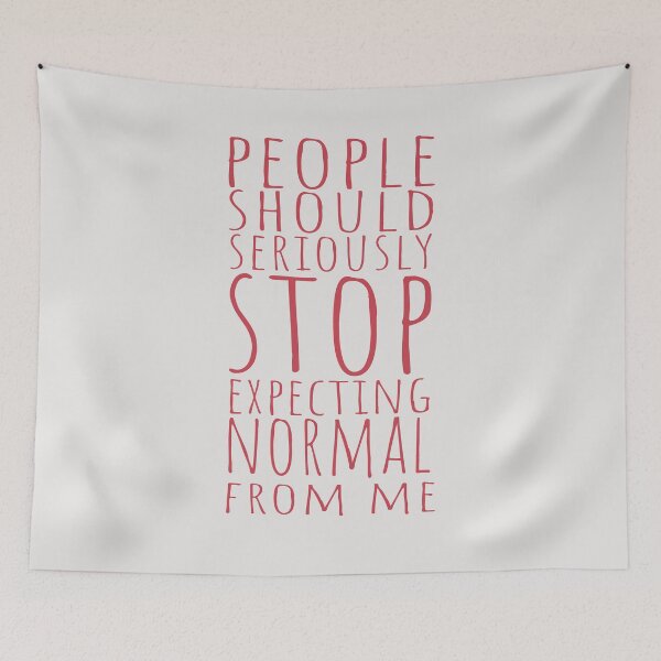 Item preview, people should seriously stop expecting normal from me designed and sold by UrahGo.