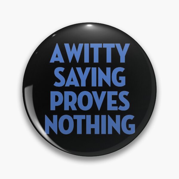 Item preview, A witty saying proves nothing v.3 designed and sold by x1brett.