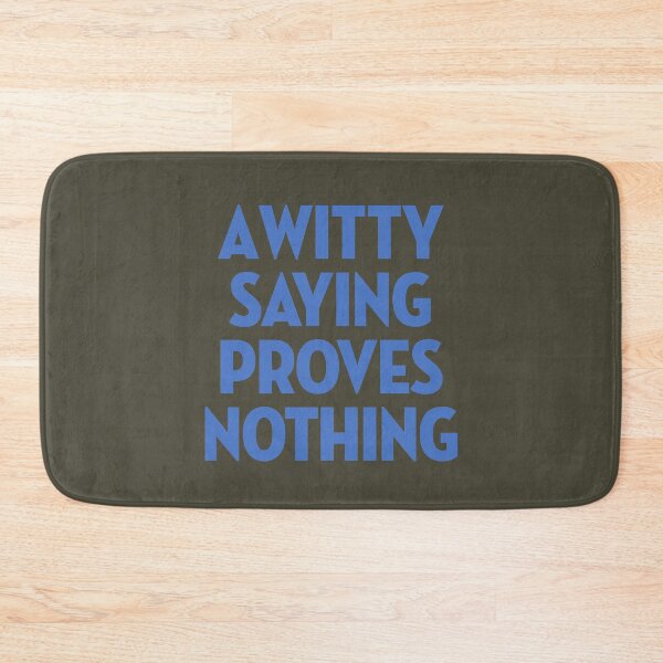 Item preview, A witty saying proves nothing v.3 designed and sold by x1brett.