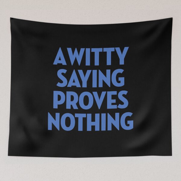Item preview, A witty saying proves nothing v.3 designed and sold by x1brett.