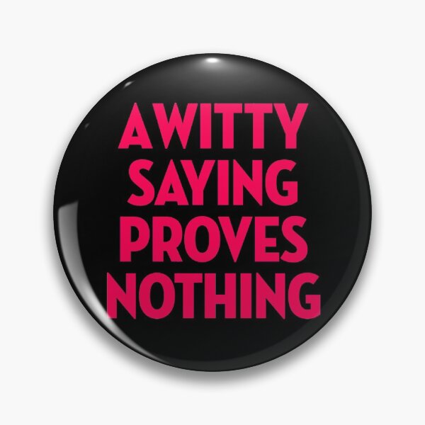 Item preview, A witty saying proves nothing v.4 designed and sold by x1brett.