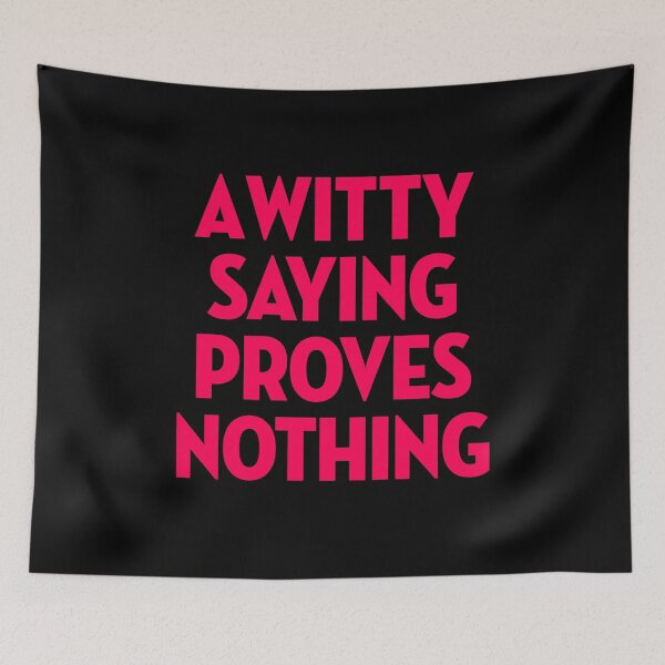Item preview, A witty saying proves nothing v.4 designed and sold by x1brett.